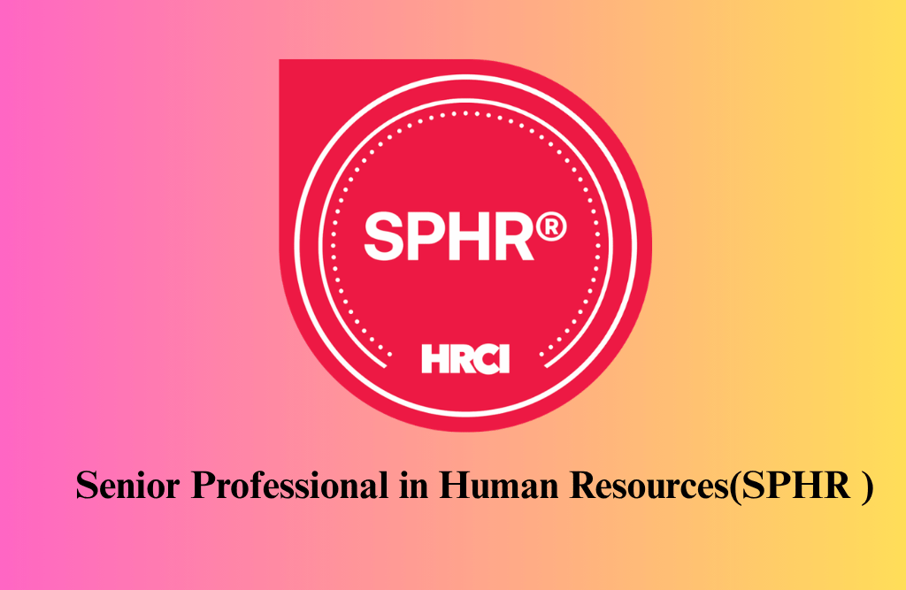 Senior Professional in Human Resources (SPHR) Certification Training